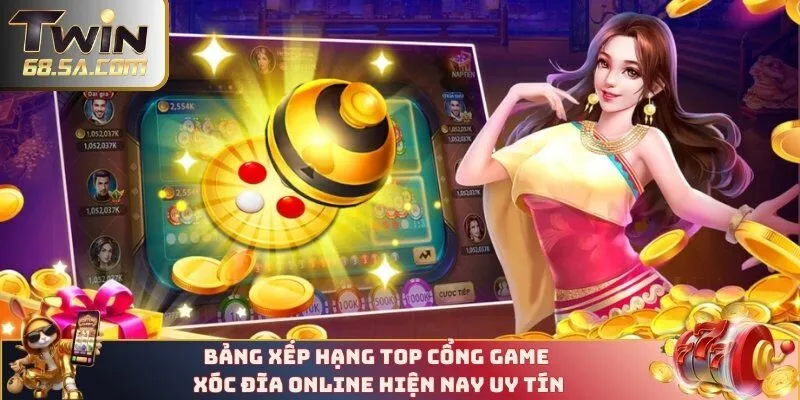 Bảng xếp hạng top cổng game xóc đĩa online hiện nay uy tín