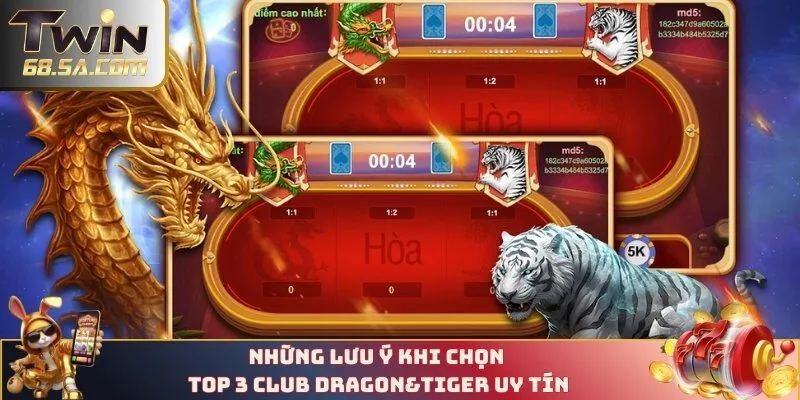 Những lưu ý khi chọn top 3 club Dragon&Tiger uy tín
