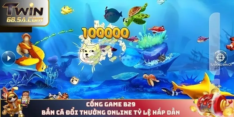 B29 là sân chơi săn cá đổi thưởng tỷ lệ hấp dẫn