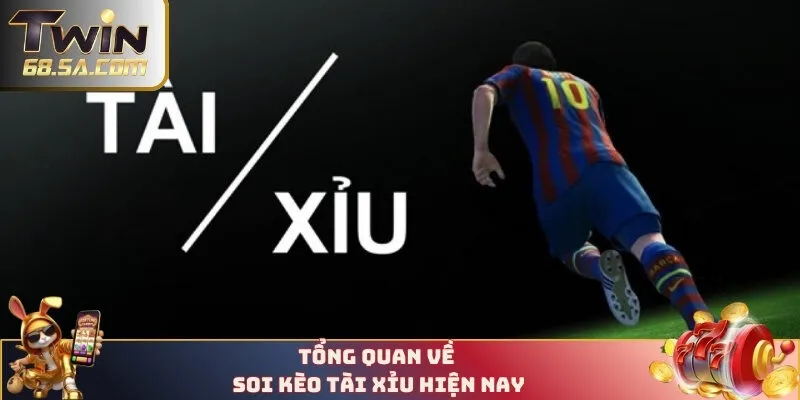 Tổng quan về soi kèo tài xỉu hiện nay